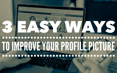 3 Easy Ways to Improve Your Profile Picture
